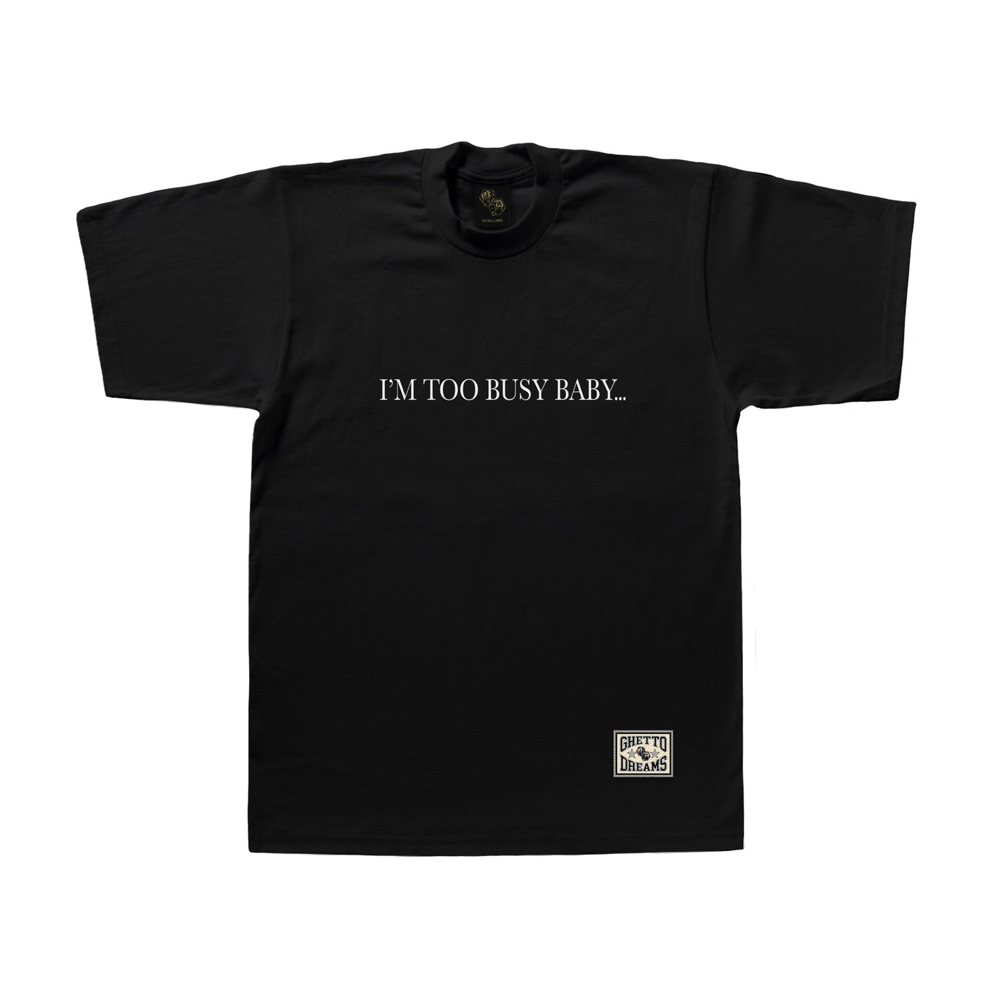 GD I’M TOO BUSY TEE