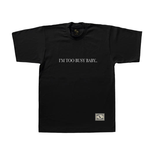 GD I’M TOO BUSY TEE